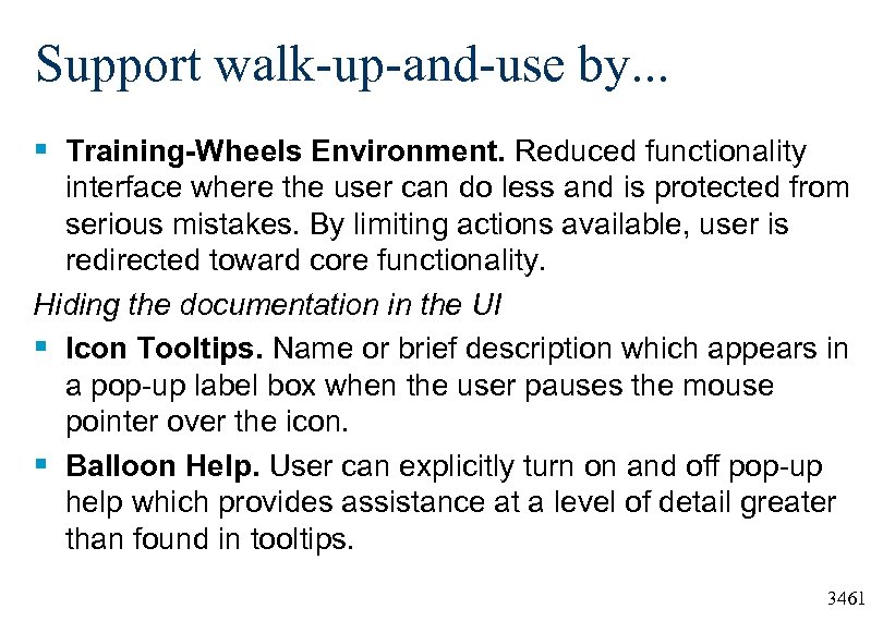 Support walk-up-and-use by. . . § Training-Wheels Environment. Reduced functionality interface where the user