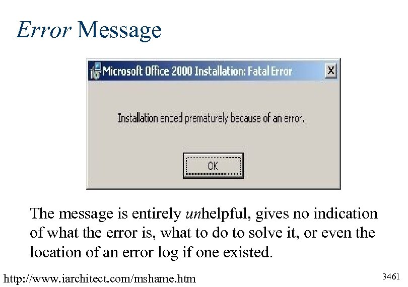 Error Message The message is entirely unhelpful, gives no indication of what the error