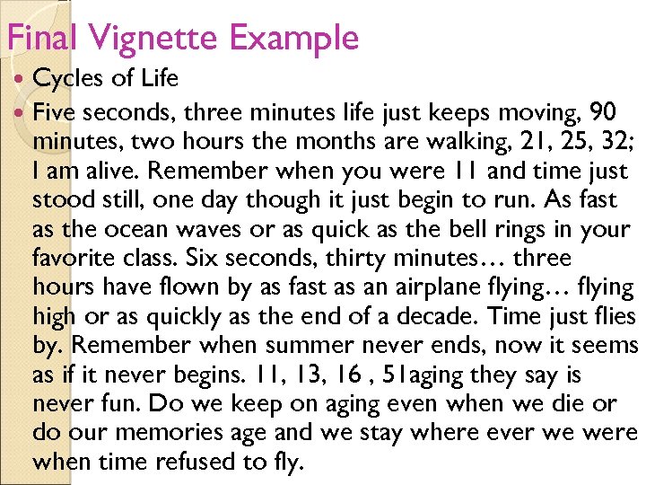 Final Vignette Example Cycles of Life Five seconds, three minutes life just keeps moving,
