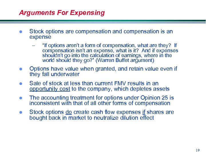 Arguments For Expensing l Stock options are compensation and compensation is an expense –