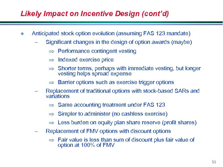 Likely Impact on Incentive Design (cont’d) l Anticipated stock option evolution (assuming FAS 123