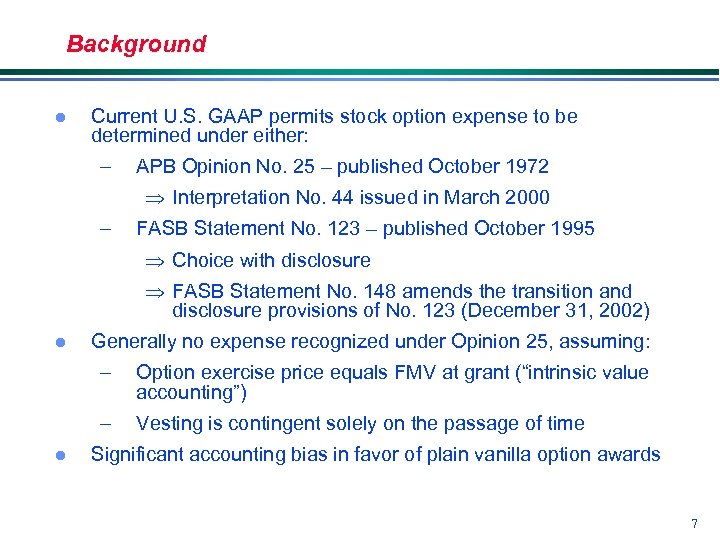 Background l Current U. S. GAAP permits stock option expense to be determined under