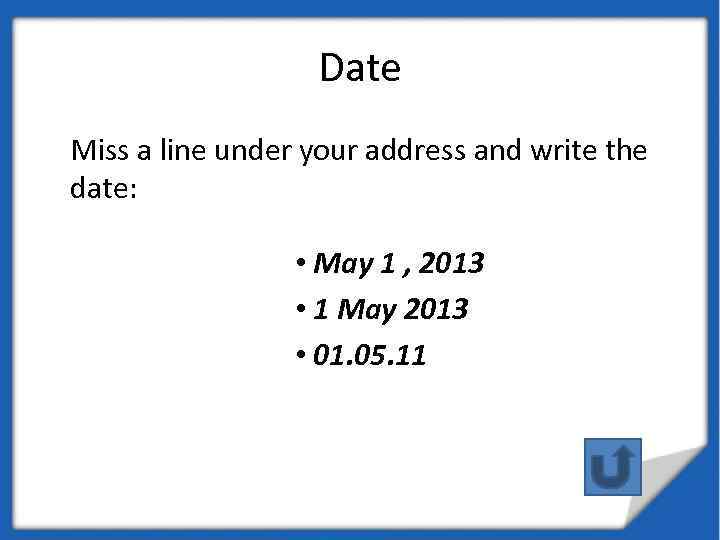 Date Miss a line under your address and write the date: • May 1