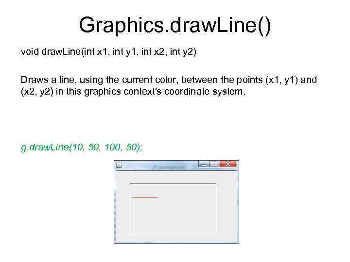 Graphics. draw. Line() void draw. Line(int x 1, int y 1, int x 2,