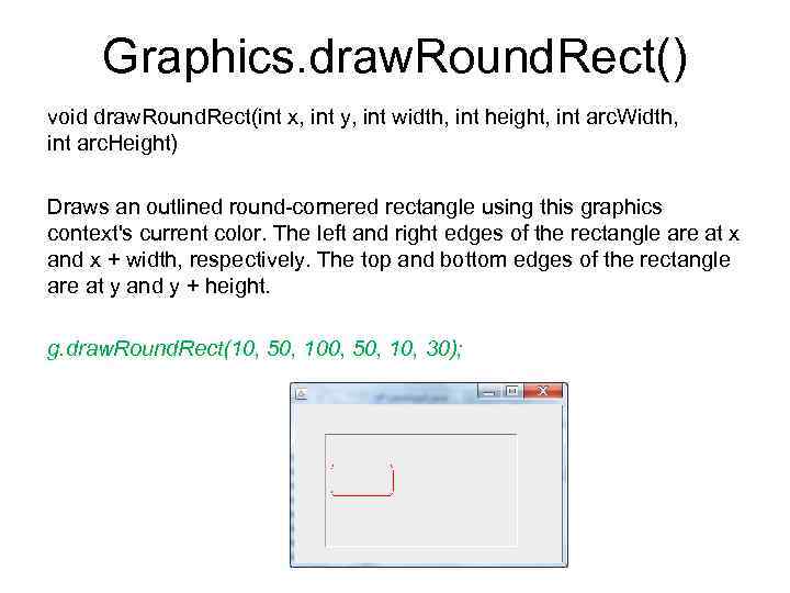 Graphics. draw. Round. Rect() void draw. Round. Rect(int x, int y, int width, int