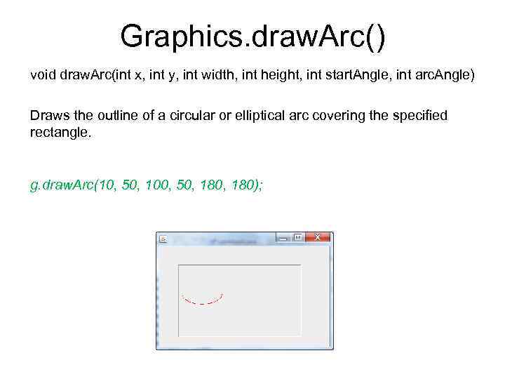 Graphics. draw. Arc() void draw. Arc(int x, int y, int width, int height, int