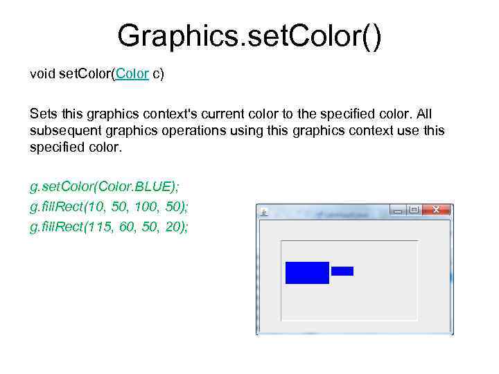Graphics. set. Color() void set. Color(Color c) Sets this graphics context's current color to