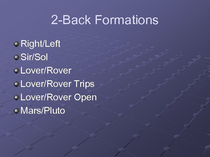 2 -Back Formations Right/Left Sir/Sol Lover/Rover Trips Lover/Rover Open Mars/Pluto 