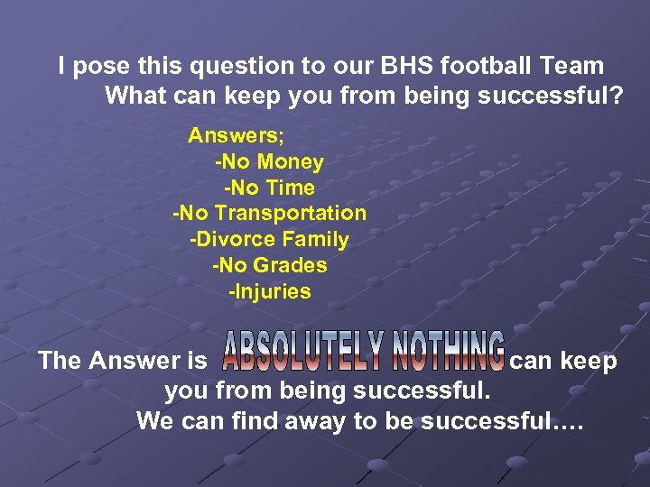 I pose this question to our BHS football Team What can keep you from