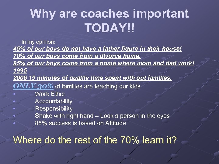 Why are coaches important TODAY!! In my opinion: 45% of our boys do not