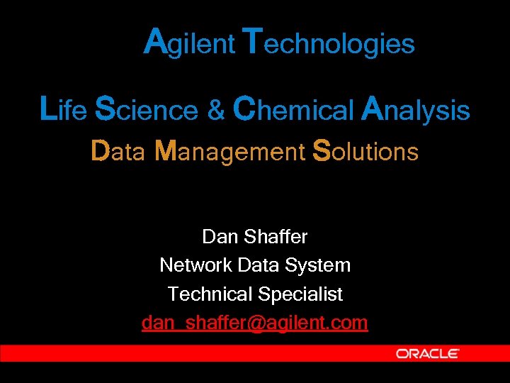 Agilent Technologies Life Science & Chemical Analysis Data Management Solutions Dan Shaffer Network Data