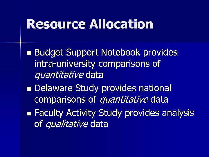 Resource Allocation Budget Support Notebook provides intra-university comparisons of quantitative data n Delaware Study