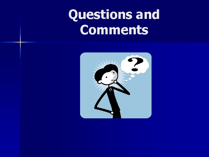 Questions and Comments 