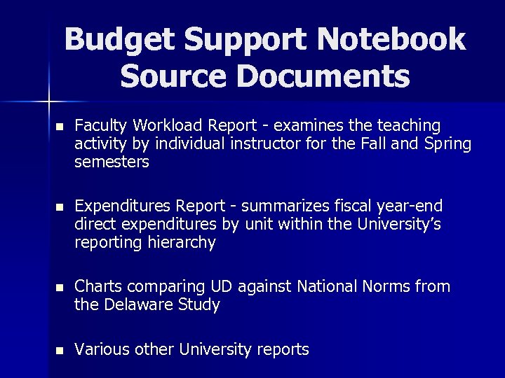Budget Support Notebook Source Documents n Faculty Workload Report - examines the teaching activity