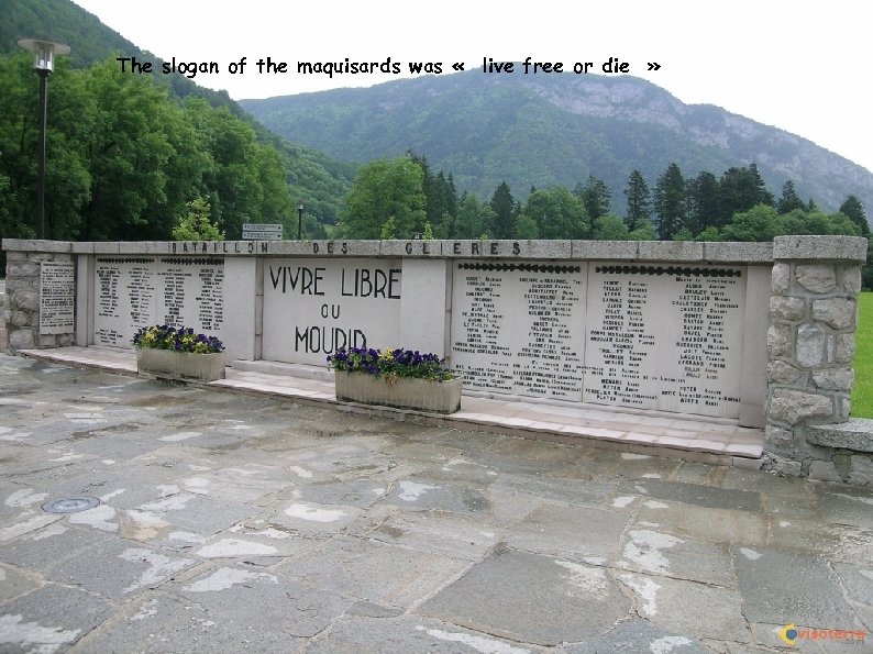 The slogan of the maquisards was « live free or die » 