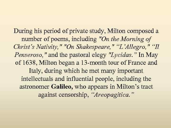 During his period of private study, Milton composed a number of poems, including "On