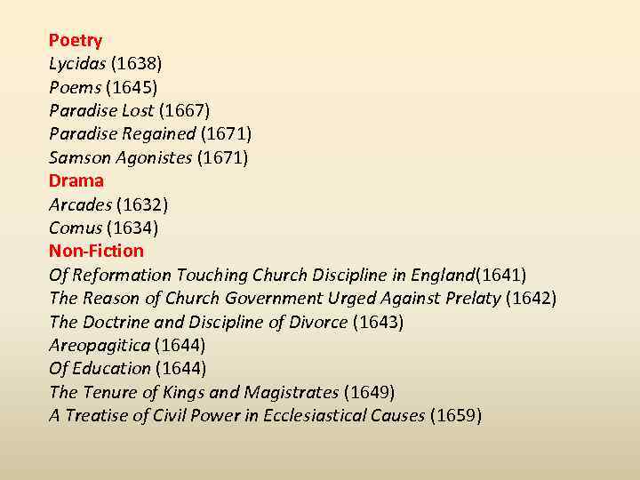 Poetry Lycidas (1638) Poems (1645) Paradise Lost (1667) Paradise Regained (1671) Samson Agonistes (1671)