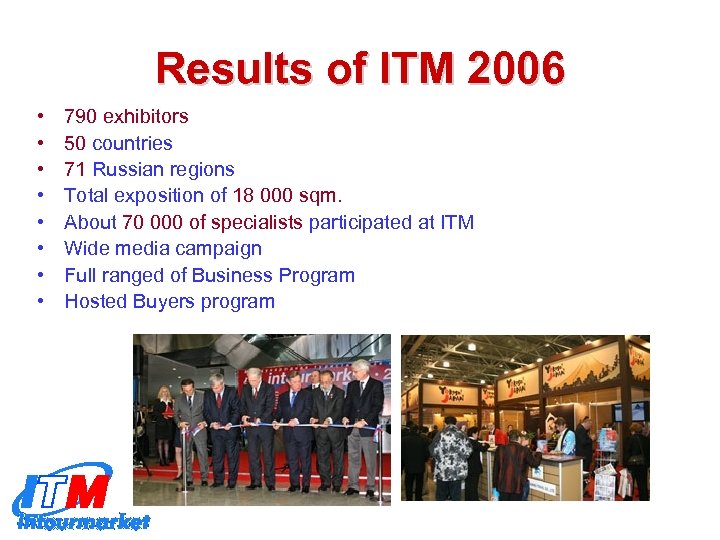 Results of ITM 2006 • • 790 exhibitors 50 countries 71 Russian regions Total