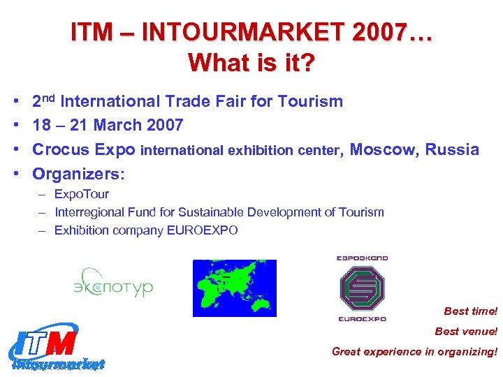 ITM – INTOURMARKET 2007… What is it? • • 2 nd International Trade Fair