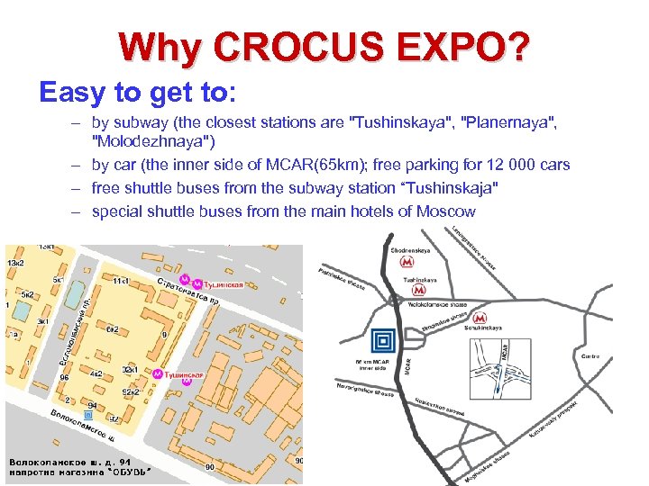Why CROCUS EXPO? Easy to get to: – by subway (the closest stations are