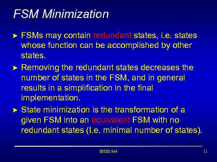 FSM Minimization > FSMs may contain redundant states, i. e. states whose function can