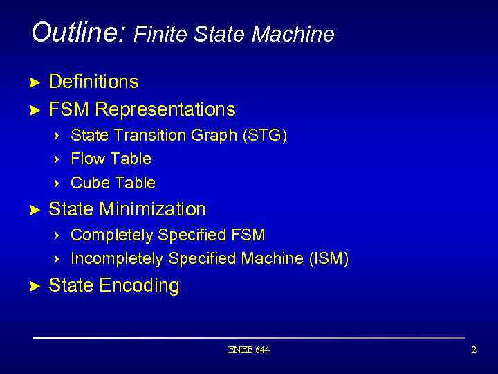 Outline: Finite State Machine > Definitions > FSM Representations = = = State Transition