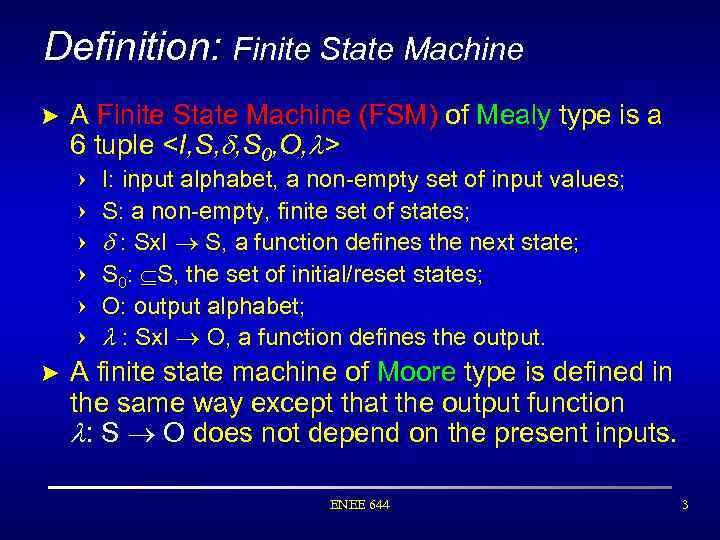 Definition: Finite State Machine > A Finite State Machine (FSM) of Mealy type is