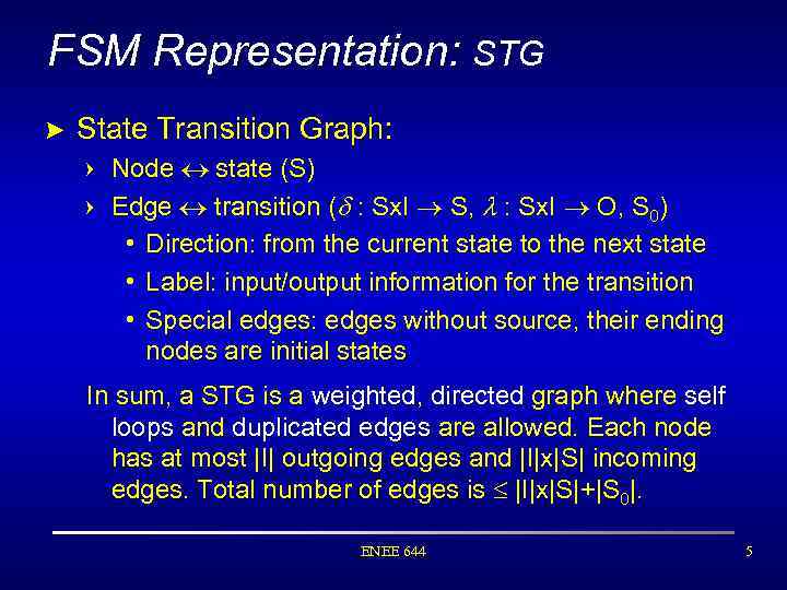 FSM Representation: STG > State Transition Graph: = Node state (S) = Edge transition