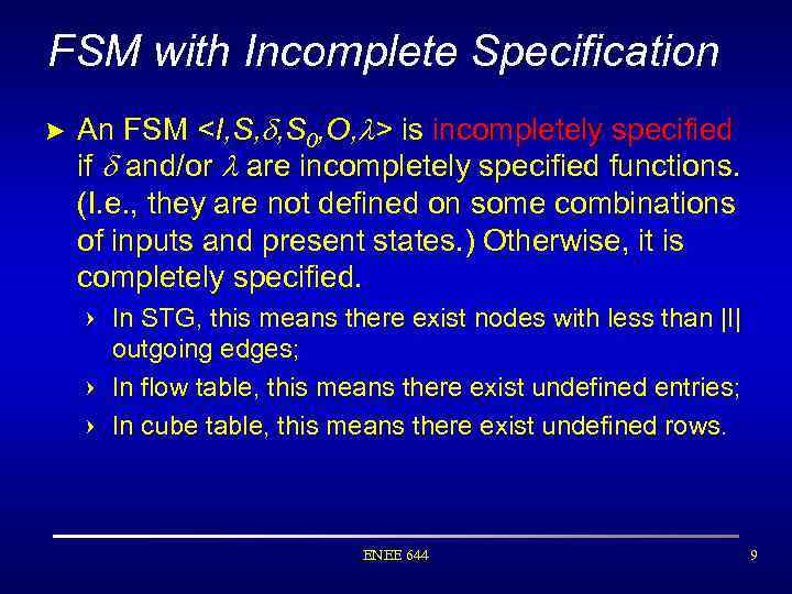 FSM with Incomplete Specification > An FSM <I, S, , S 0, O, >