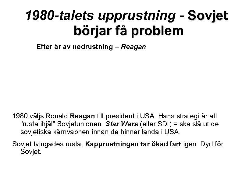 1980 -talets upprustning - Sovjet börjar få problem Efter år av nedrustning – Reagan