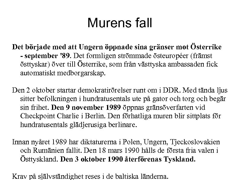 Murens fall Det började med att Ungern öppnade sina gränser mot Österrike - september