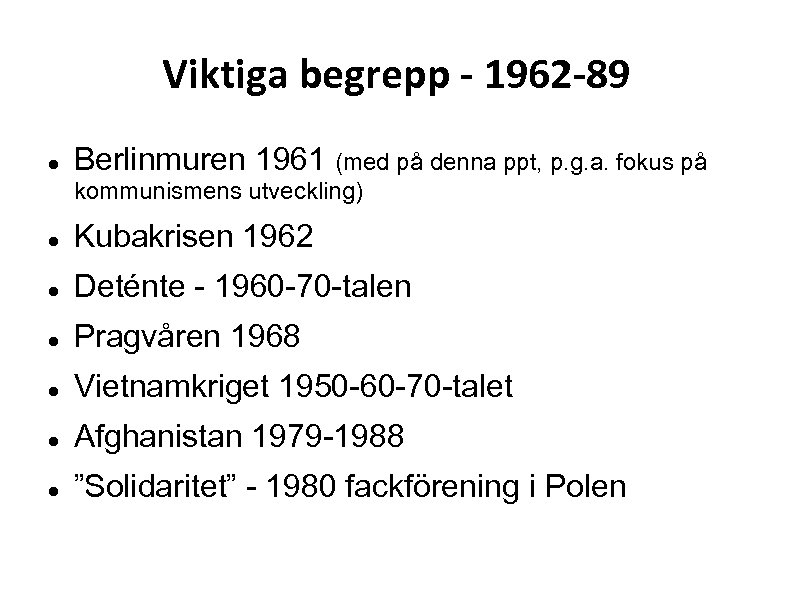 Viktiga begrepp - 1962 -89 Berlinmuren 1961 (med på denna ppt, p. g. a.