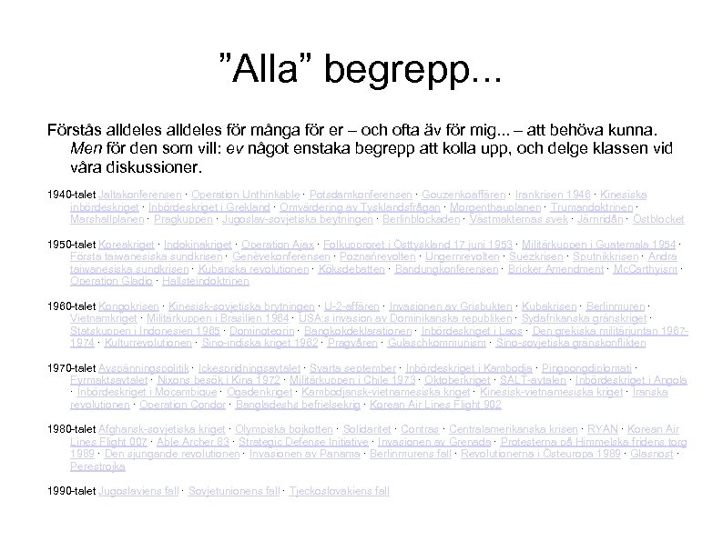 ”Alla” begrepp. . . Förstås alldeles för många för er – och ofta äv