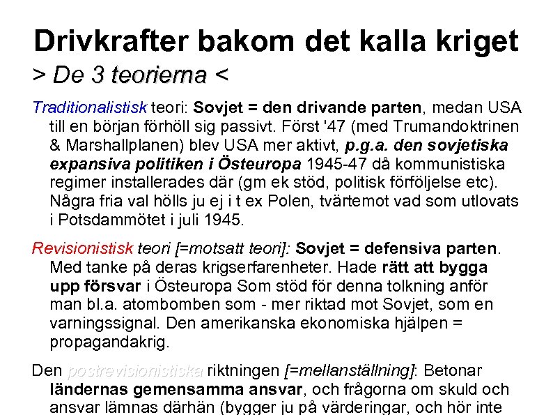 Drivkrafter bakom det kalla kriget > De 3 teorierna < Traditionalistisk teori: Sovjet =