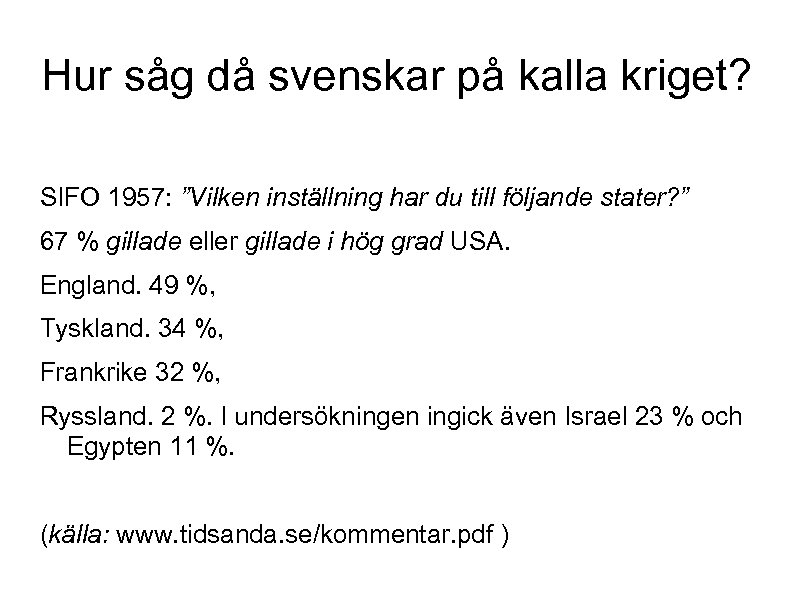 Hur såg då svenskar på kalla kriget? SIFO 1957: ”Vilken inställning har du till