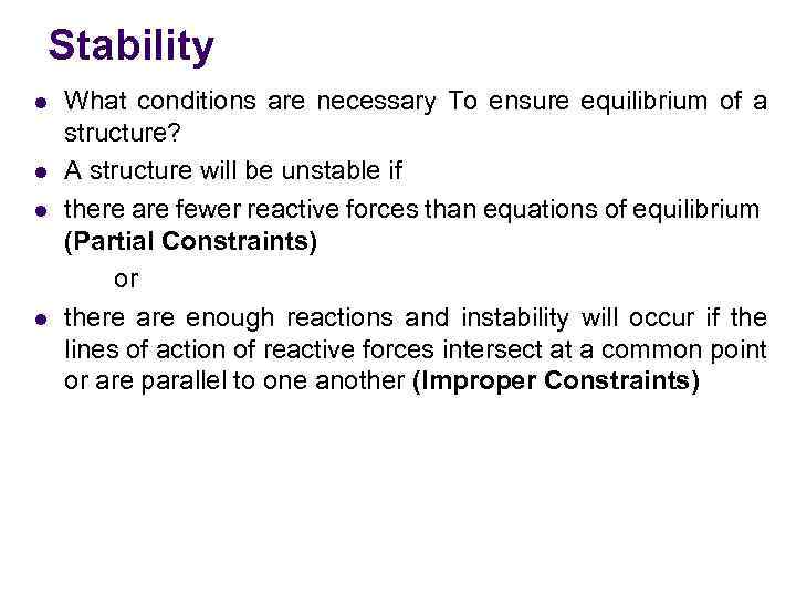 Stability l l What conditions are necessary To ensure equilibrium of a structure? A