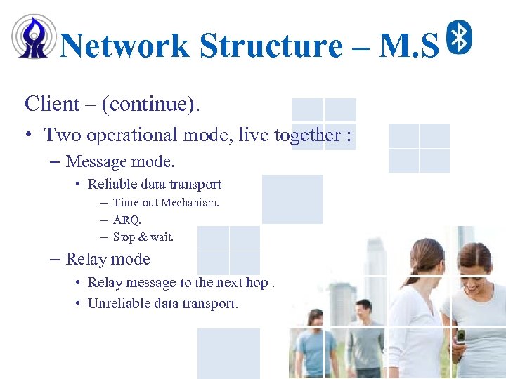  Network Structure – M. S Client – (continue). • Two operational mode, live