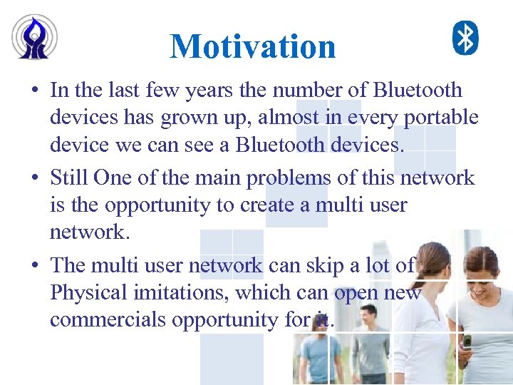 Motivation • In the last few years the number of Bluetooth devices has grown