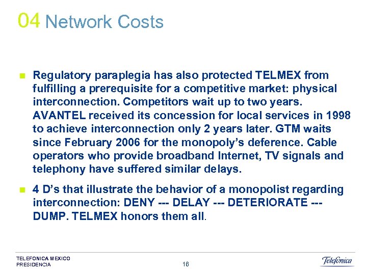 04 Network Costs n Regulatory paraplegia has also protected TELMEX from fulfilling a prerequisite