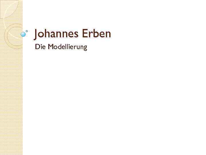 Johannes Erben Die Modellierung 