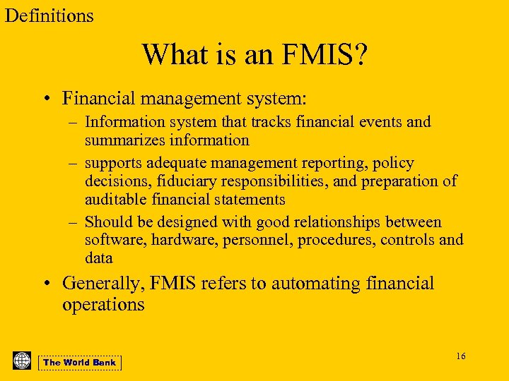 Definitions What is an FMIS? • Financial management system: – Information system that tracks