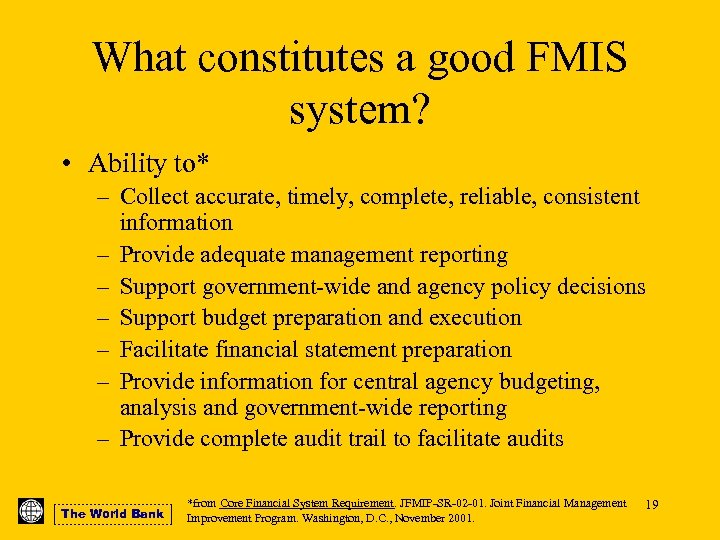 What constitutes a good FMIS system? • Ability to* – Collect accurate, timely, complete,
