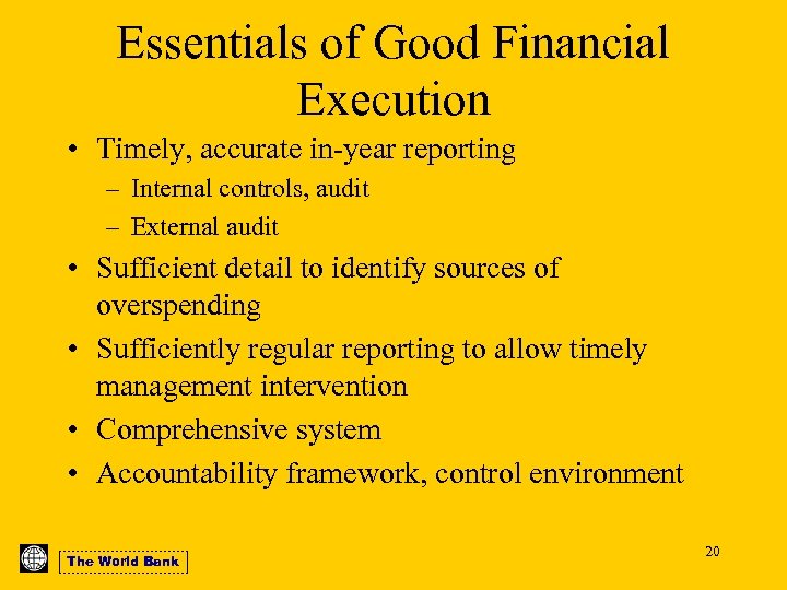 Essentials of Good Financial Execution • Timely, accurate in-year reporting – Internal controls, audit