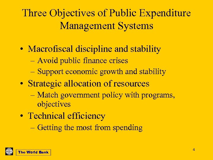 Three Objectives of Public Expenditure Management Systems • Macrofiscal discipline and stability – Avoid