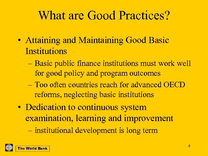 What are Good Practices? • Attaining and Maintaining Good Basic Institutions – Basic public