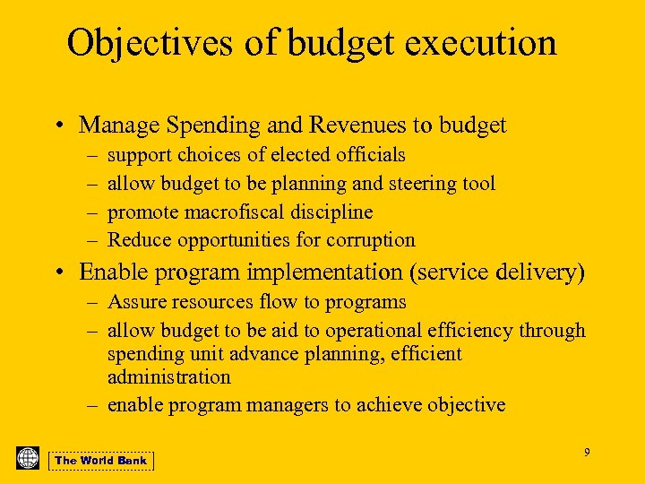 Objectives of budget execution • Manage Spending and Revenues to budget – – support