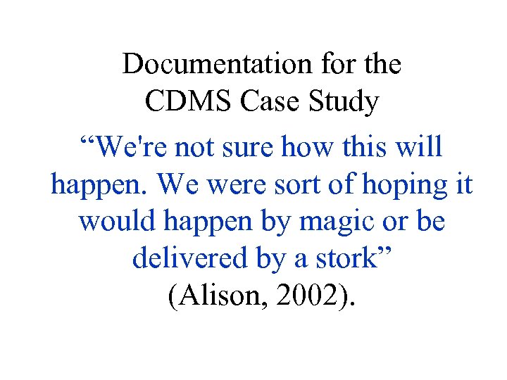 Documentation for the CDMS Case Study “We're not sure how this will happen. We