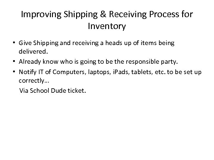 Improving Shipping & Receiving Process for Inventory • Give Shipping and receiving a heads