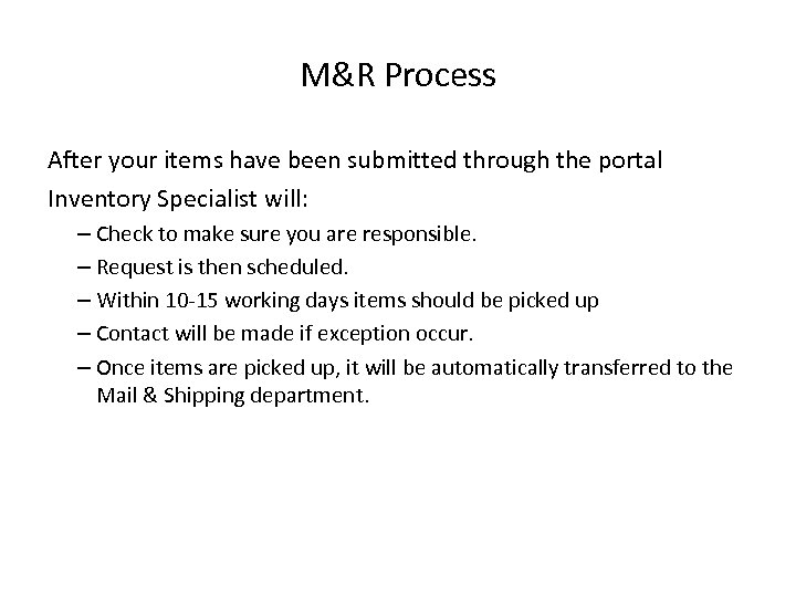 M&R Process After your items have been submitted through the portal Inventory Specialist will: