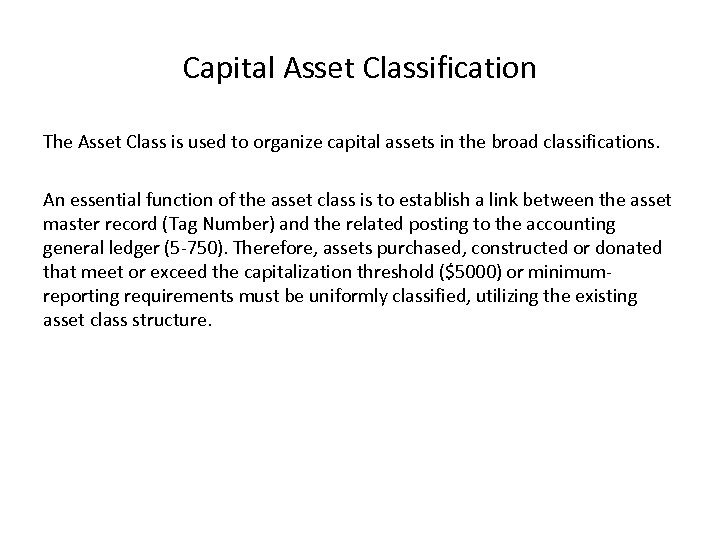 Capital Asset Classification The Asset Class is used to organize capital assets in the